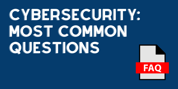 Cybersecurity FAQs